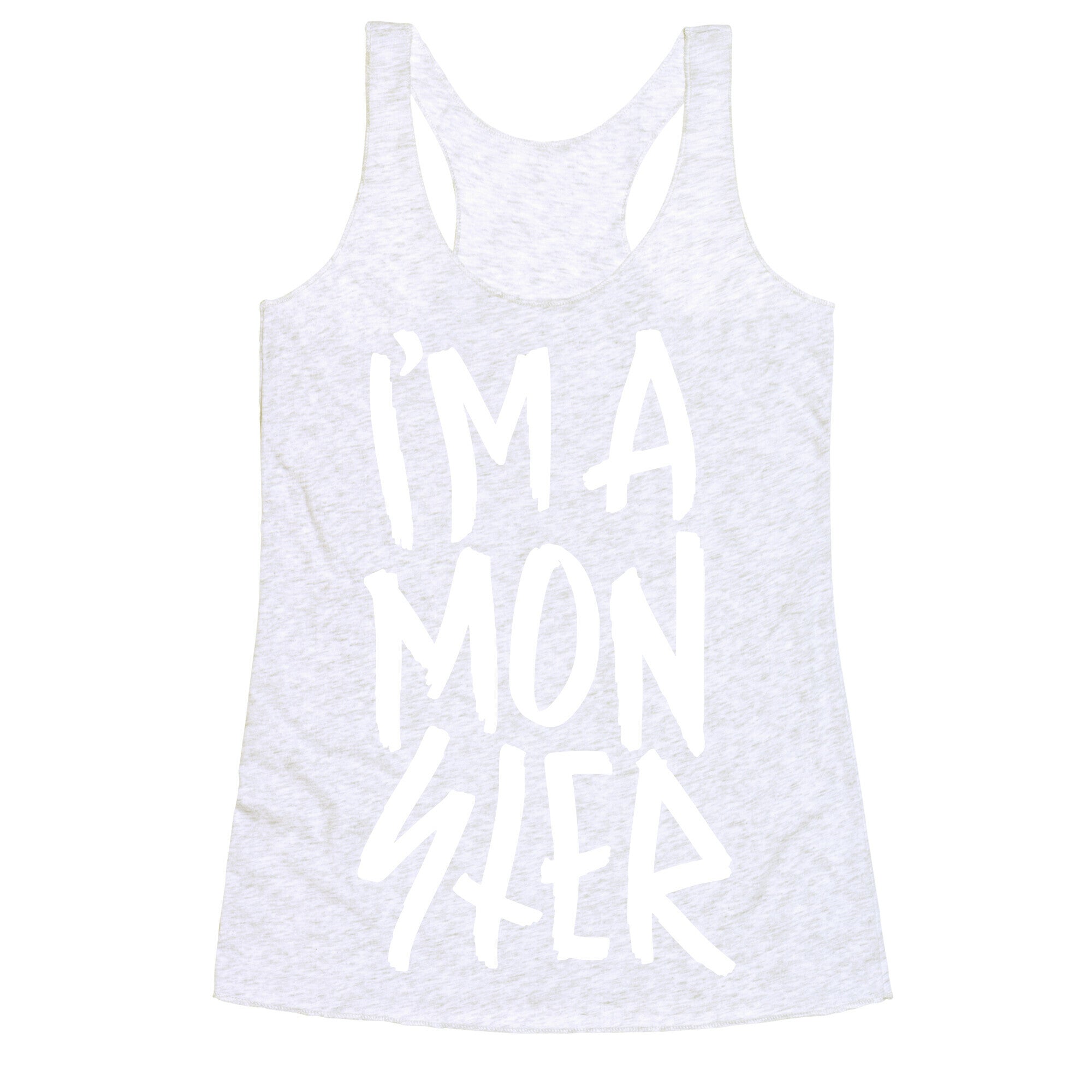 I'm A Monster Racerback Tank